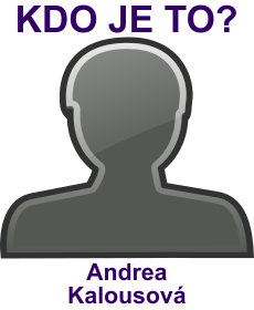 Kdo je Andrea Kalousov? ivotopis Andrea Kalousov, osobnosti, slavn ena z kategorie modeling