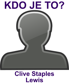Kdo byl Clive Staples Lewis? ivotopis Clive Staples Lewis, osobnosti, slavn lovk z kategorie literatura