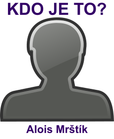 kdo to je Alois Mr�t�k? 