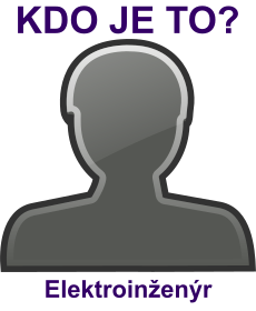 kdo to je Elektroin�en�r? 