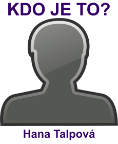 Kdo je Hana Talpov�? �ivotopis Hana Talpov�, osobnosti, slavn� �ena z kategorie hudba