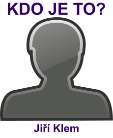 Kdo je Ji�� Klem? �ivotopis Ji�� Klem, osobnosti, slavn� �lov�k z kategorie herectv�