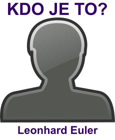 kdo to je Leonhard Euler? 