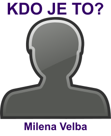 kdo to je Milena Velba? 