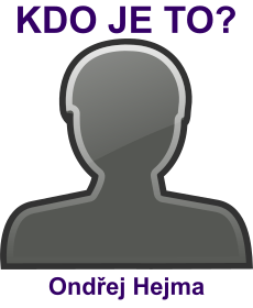 kdo to je Ond�ej Hejma? 