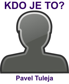 Kdo je Pavel Tuleja? �ivotopis Pavel Tuleja, osobnosti, slavn� �lov�k z kategorie �kolstv�