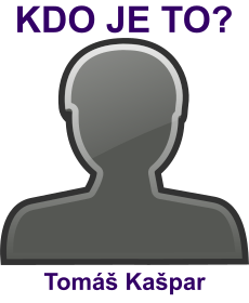 kdo to je Tom� Ka�par? 