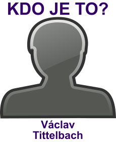 Kdo je Vclav Tittelbach? ivotopis Vclav Tittelbach, osobnosti, slavn lovk z kategorie sport