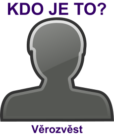 kdo to je V�rozv�st? 
