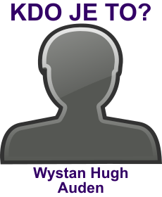 Kdo byl Wystan Hugh Auden? ivotopis Wystan Hugh Auden, osobnosti, slavn lovk z kategorie literatura