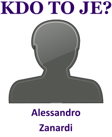 Kdo je Alessandro Zanardi? Životopis Alessandro Zanardi, osobnosti, slavný člověk z kategorie sport