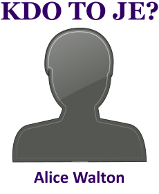 Kdo je Alice Walton? Životopis Alice Walton, osobnosti, slavná žena z kategorie podnikání