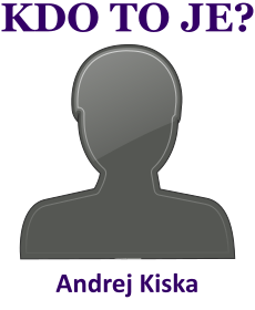 kdo to je Andrej Kiska? 