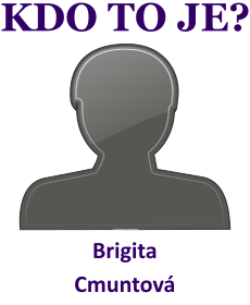 Kdo je Brigita Cmuntov? ivotopis Brigita Cmuntov, osobnosti, slavn ena z kategorie herectv