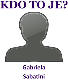 Kdo je Gabriela Sabatini? ivotopis Gabriela Sabatini, osobnosti, slavn ena z kategorie sport
