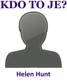 kdo to je Helen Hunt? 