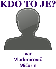 Kdo byl Ivan Vladimirovič Mičurin? Životopis Ivan Vladimirovič Mičurin, osobnosti, slavný člověk z kategorie historie
