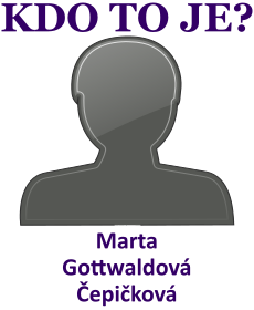 Kdo je Marta Gottwaldov epikov? ivotopis Marta Gottwaldov epikov, osobnosti, slavn ena z kategorie politika