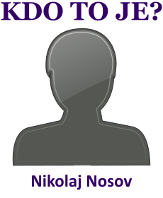 kdo to je Nikolaj Nosov? 