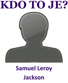 Kdo je Samuel Leroy Jackson? ivotopis Samuel Leroy Jackson, osobnosti, slavn lovk z kategorie herectv