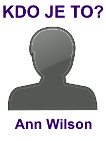 Kdo je Ann Wilson? Životopis Ann Wilson, osobnosti, slavná žena z kategorie hudba