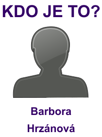 Kdo je Barbora Hrzánová? Životopis Barbora Hrzánová, osobnosti, slavná žena z kategorie herectví