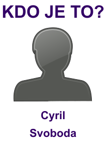 Kdo je Cyril Svoboda? Životopis Cyril Svoboda, osobnosti, slavný člověk z kategorie politici