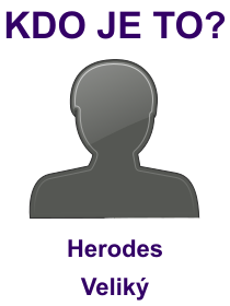 Kdo byl Herodes Veliký? Životopis Herodes Veliký, osobnosti, slavný člověk z kategorie panovníci