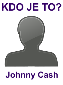 Kdo byl Johnny Cash? Životopis Johnny Cash, osobnosti, slavný člověk z kategorie hudba