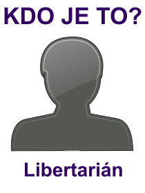 kdo je to Libertarián? 