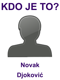 Kdo je Novak Djoković? Životopis Novak Djoković, osobnosti, slavný člověk z kategorie sport