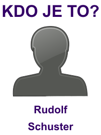 Kdo je Rudolf Schuster? Životopis Rudolf Schuster, osobnosti, slavný člověk z kategorie politici