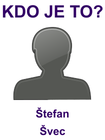 Kdo je Štefan Švec? Životopis Štefan Švec, osobnosti, slavný člověk z kategorie novináři