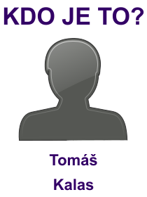 Kdo je Tomáš Kalas? Životopis Tomáš Kalas, osobnosti, slavný člověk z kategorie sport