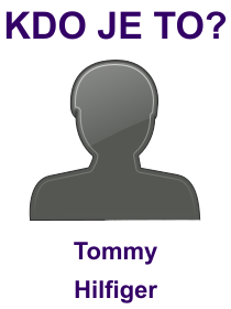 Kdo je Tommy Hilfiger? Životopis Tommy Hilfiger, osobnosti, slavný člověk z kategorie umělci